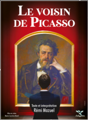 "Le voisin de Picasso" ("Picasso's Neighbour"), a show by actor Rémi Mazuel