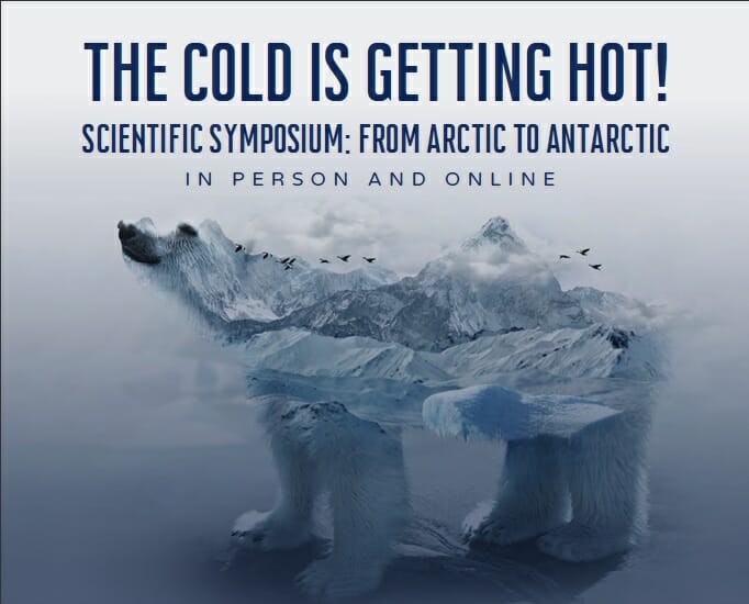 The Cold is Getting Hot! Polar Symposium: from Arctic to Antarctic